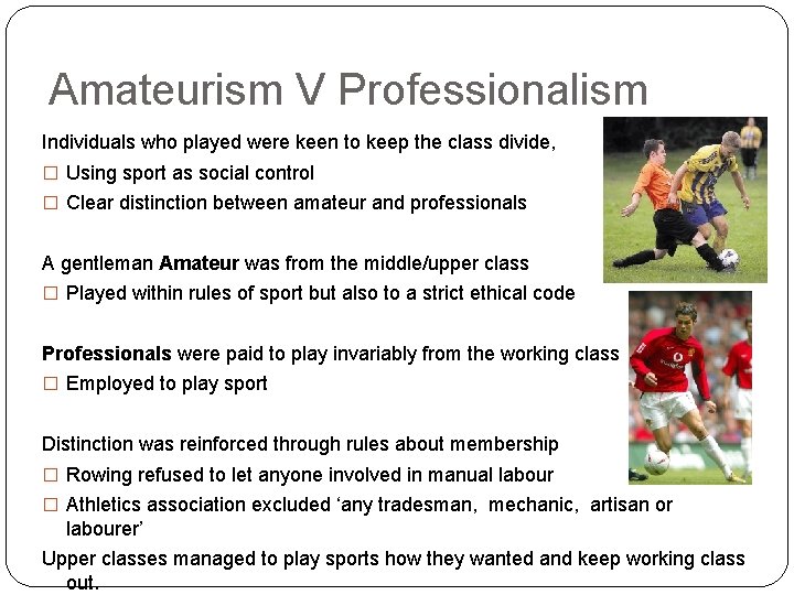 Amateurism V Professionalism Individuals who played were keen to keep the class divide, �