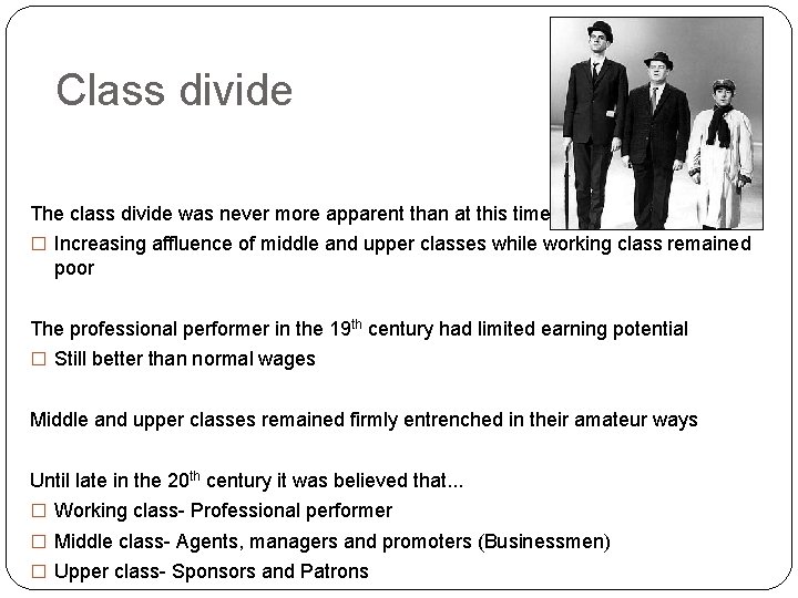 Class divide The class divide was never more apparent than at this time. .