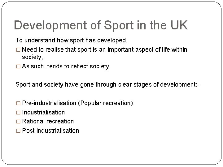 Development of Sport in the UK To understand how sport has developed. � Need