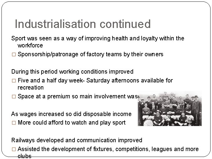 Industrialisation continued Sport was seen as a way of improving health and loyalty within