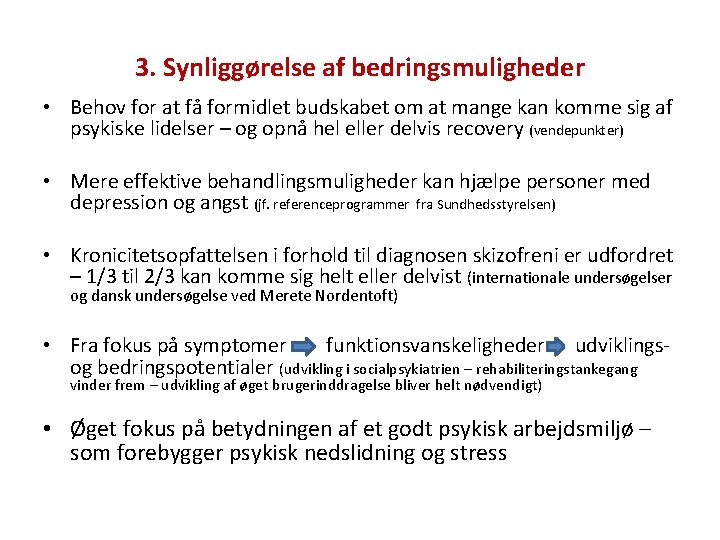 3. Synliggørelse af bedringsmuligheder • Behov for at få formidlet budskabet om at mange 3. Synliggørelse af bedringsmuligheder • Behov for at få formidlet budskabet om at mange