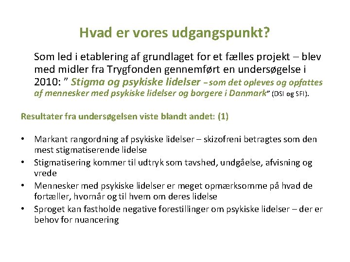 Hvad er vores udgangspunkt? Som led i etablering af grundlaget for et fælles projekt Hvad er vores udgangspunkt? Som led i etablering af grundlaget for et fælles projekt