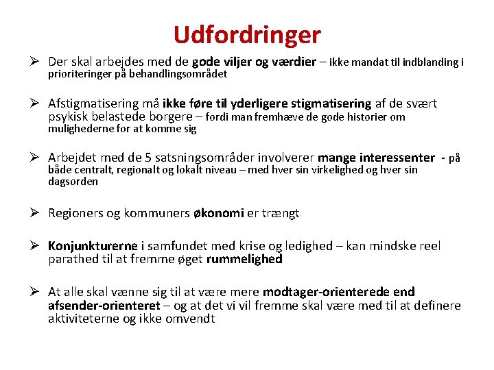 Udfordringer Ø Der skal arbejdes med de gode viljer og værdier – ikke mandat Udfordringer Ø Der skal arbejdes med de gode viljer og værdier – ikke mandat