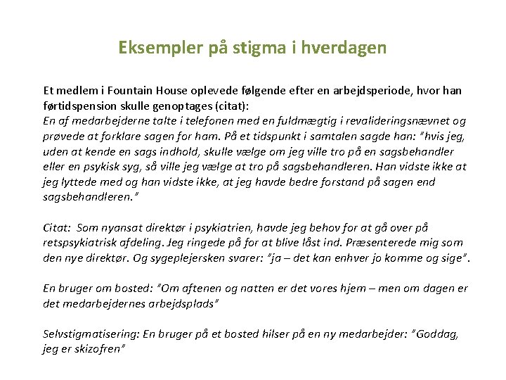 Eksempler på stigma i hverdagen Et medlem i Fountain House oplevede følgende efter en Eksempler på stigma i hverdagen Et medlem i Fountain House oplevede følgende efter en