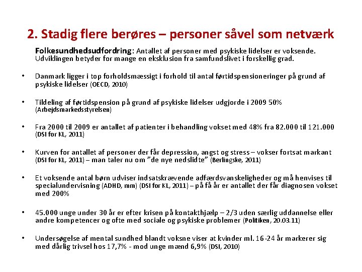 2. Stadig flere berøres – personer såvel som netværk Folkesundhedsudfordring: Antallet af personer med 2. Stadig flere berøres – personer såvel som netværk Folkesundhedsudfordring: Antallet af personer med