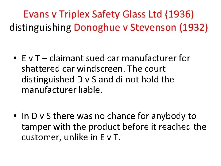 Evans v Triplex Safety Glass Ltd (1936) distinguishing Donoghue v Stevenson (1932) • E