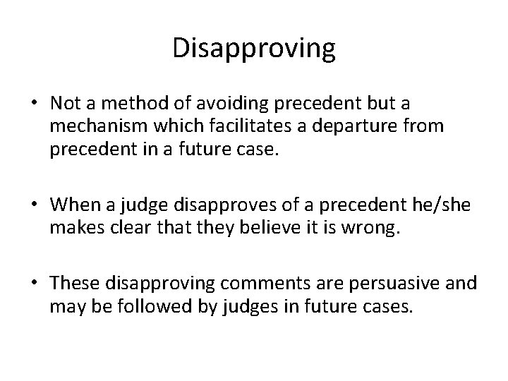 Disapproving • Not a method of avoiding precedent but a mechanism which facilitates a