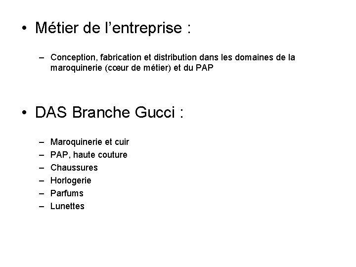  • Métier de l’entreprise : – Conception, fabrication et distribution dans les domaines