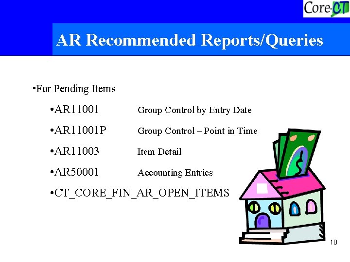 AR Recommended Reports/Queries • For Pending Items • AR 11001 Group Control by Entry