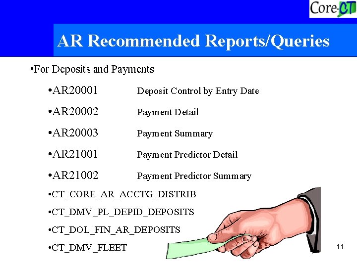 AR Recommended Reports/Queries • For Deposits and Payments • AR 20001 Deposit Control by