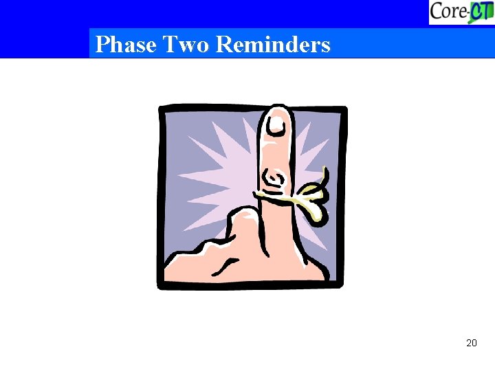 Phase Two Reminders 20 