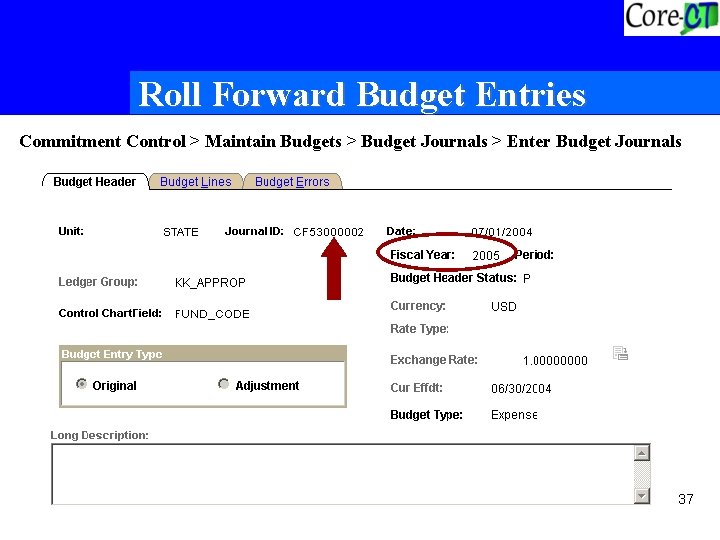 Roll Forward Budget Entries Commitment Control > Maintain Budgets > Budget Journals > Enter