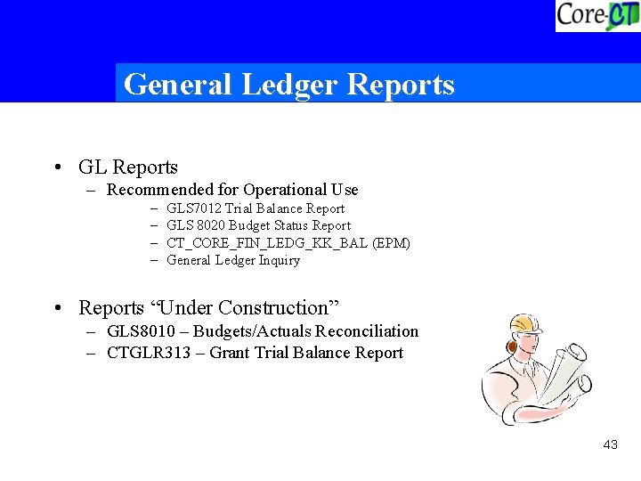 General Ledger Reports • GL Reports – Recommended for Operational Use – – GLS