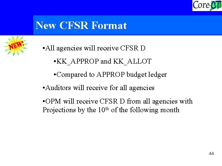 New CFSR Format • All agencies will receive CFSR D • KK_APPROP and KK_ALLOT