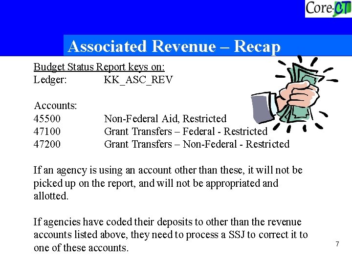 Associated Revenue – Recap Budget Status Report keys on: Ledger: KK_ASC_REV Accounts: 45500 47100