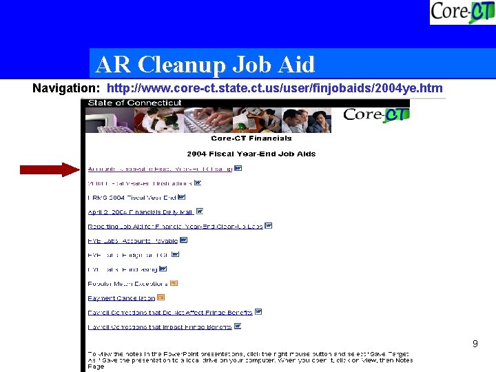 AR Cleanup Job Aid Navigation: http: //www. core-ct. state. ct. us/user/finjobaids/2004 ye. htm 9