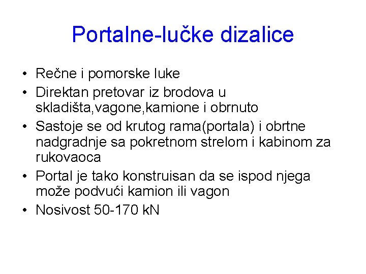 Portalne-lučke dizalice • Rečne i pomorske luke • Direktan pretovar iz brodova u skladišta,