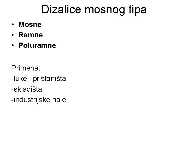 Dizalice mosnog tipa • Mosne • Ramne • Poluramne Primena: -luke i pristaništa -skladišta