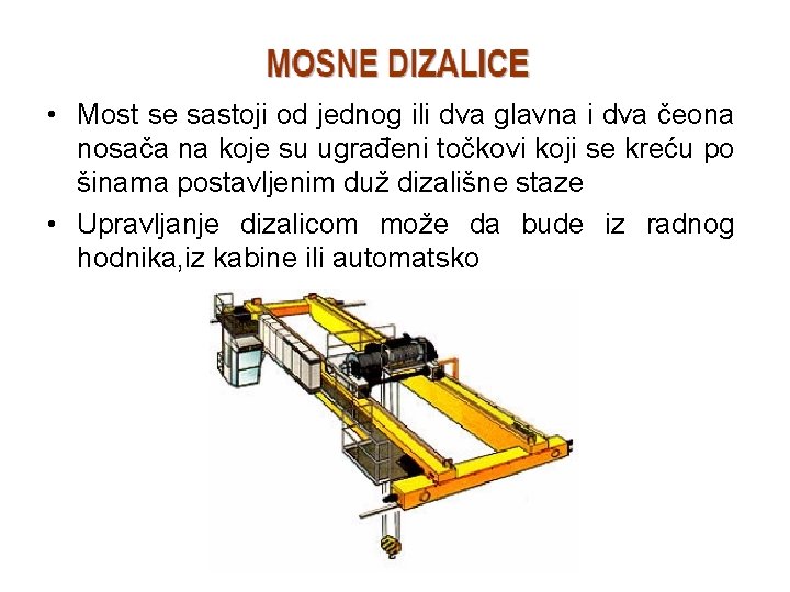  • Most se sastoji od jednog ili dva glavna i dva čeona nosača