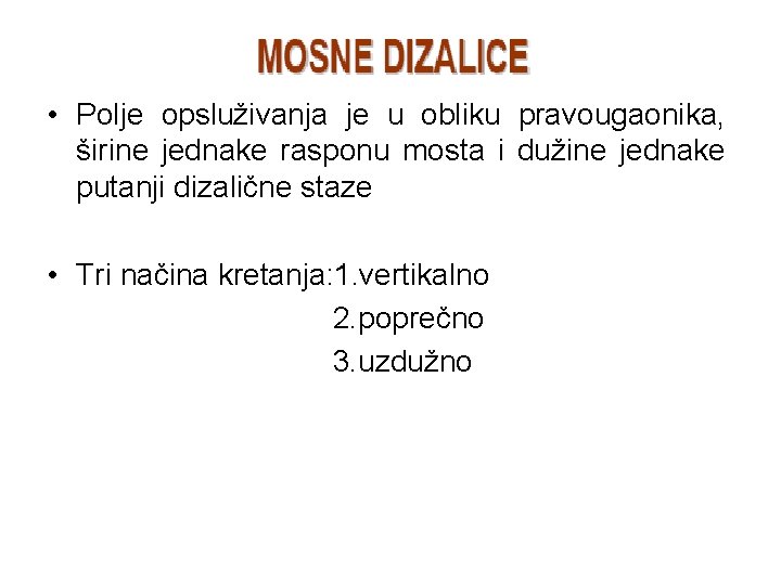  • Polje opsluživanja je u obliku pravougaonika, širine jednake rasponu mosta i dužine