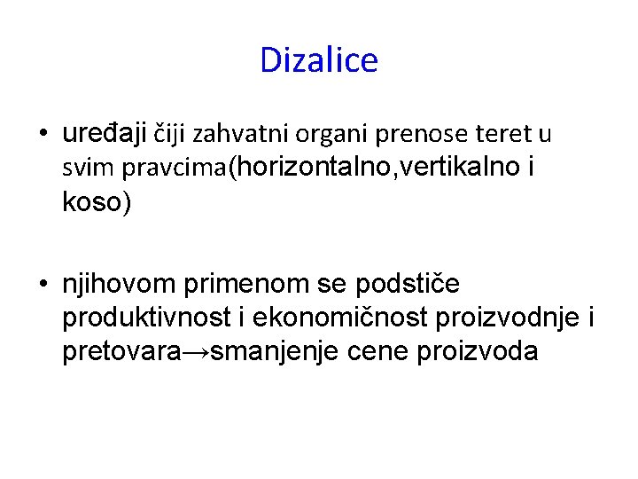 Dizalice • uređaji čiji zahvatni organi prenose teret u svim pravcima(horizontalno, vertikalno i koso)