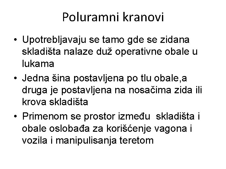 Poluramni kranovi • Upotrebljavaju se tamo gde se zidana skladišta nalaze duž operativne obale