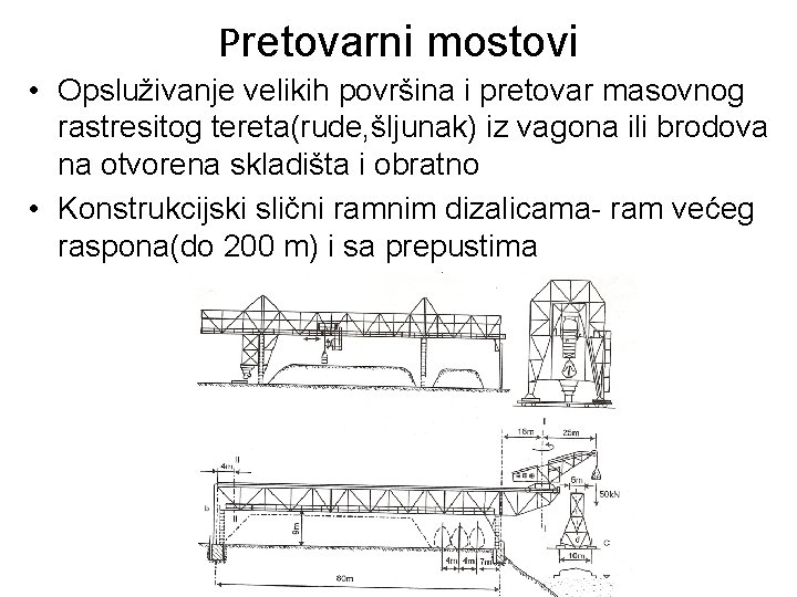 Pretovarni mostovi • Opsluživanje velikih površina i pretovar masovnog rastresitog tereta(rude, šljunak) iz vagona