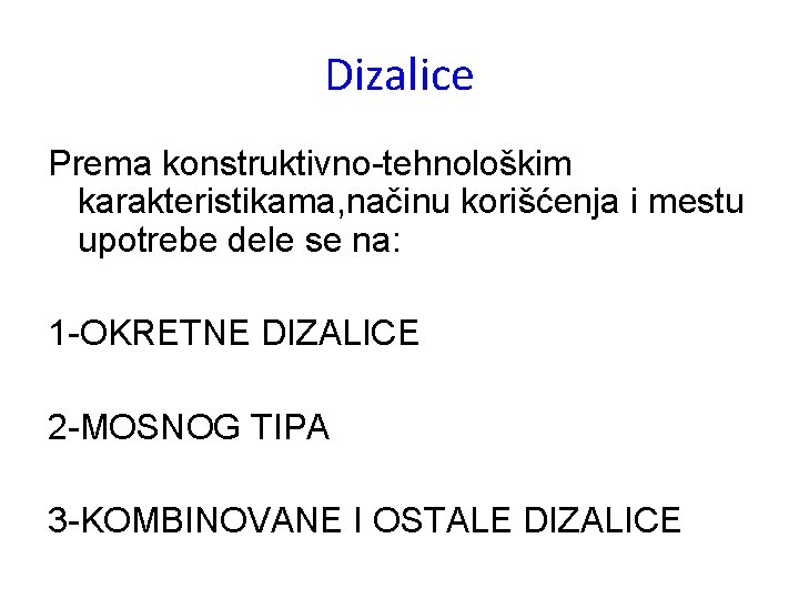 Dizalice Prema konstruktivno-tehnološkim karakteristikama, načinu korišćenja i mestu upotrebe dele se na: 1 -OKRETNE