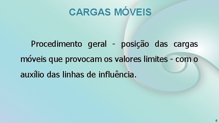 CARGAS MÓVEIS Procedimento geral - posição das cargas móveis que provocam os valores limites