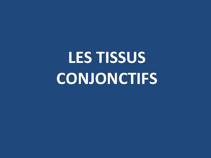 LES TISSUS CONJONCTIFS 