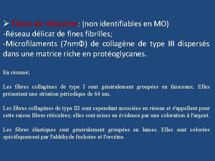 Ø Fibres de réticuline: (non identifiables en MO) -Réseau délicat de fines fibrilles; -Microfilaments