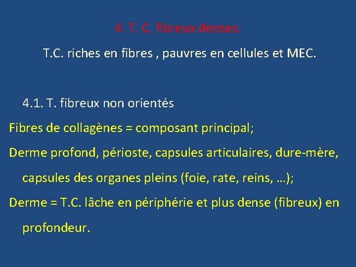4. T. C. fibreux denses: T. C. riches en fibres , pauvres en cellules