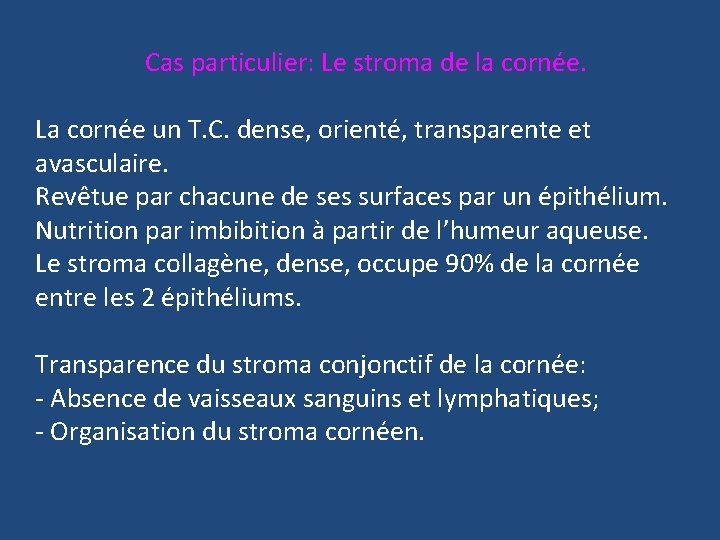 Cas particulier: Le stroma de la cornée. La cornée un T. C. dense, orienté,