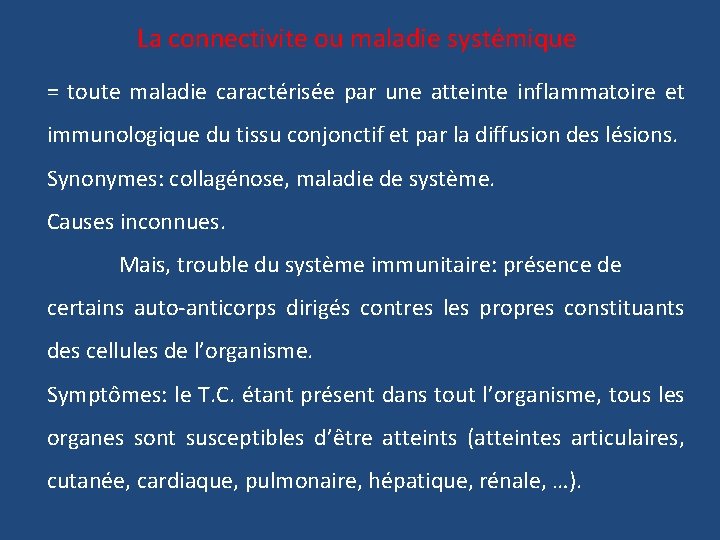 La connectivite ou maladie systémique = toute maladie caractérisée par une atteinte inflammatoire et