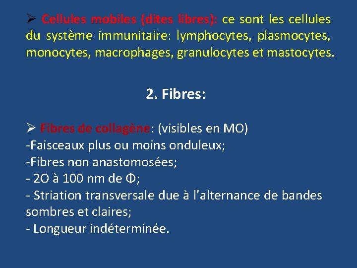 Ø Cellules mobiles (dites libres): ce sont les cellules du système immunitaire: lymphocytes, plasmocytes,