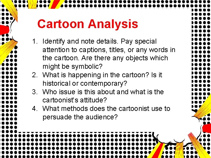 Cartoon Analysis 1. Identify and note details. Pay special attention to captions, titles, or