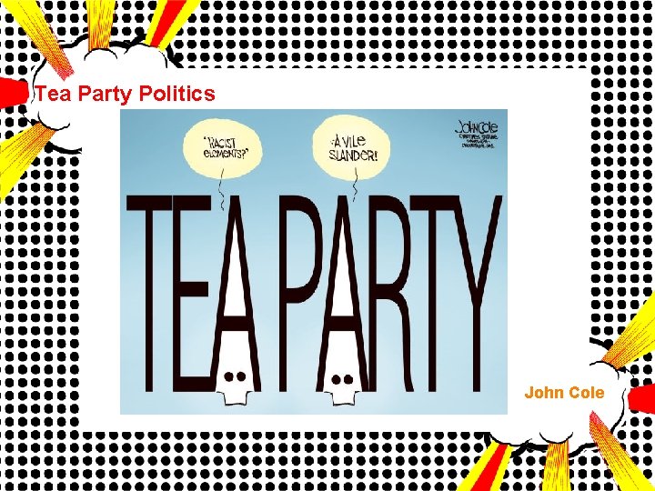 Tea Party Politics John Cole 