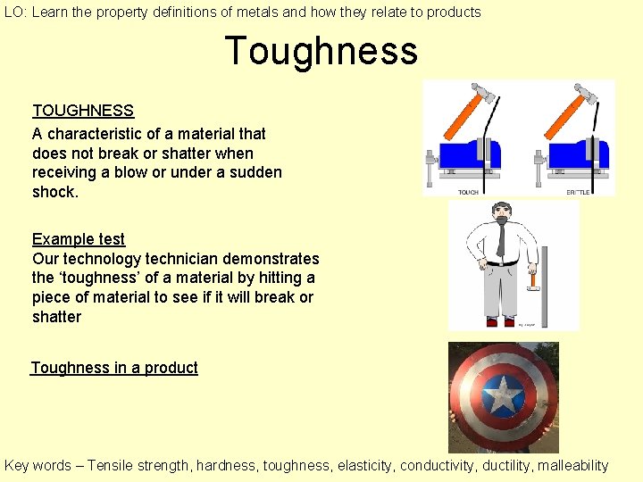 LO: Learn the property definitions of metals and how they relate to products Toughness LO: Learn the property definitions of metals and how they relate to products Toughness