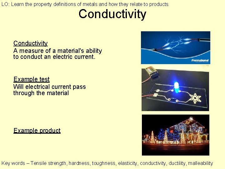 LO: Learn the property definitions of metals and how they relate to products Conductivity LO: Learn the property definitions of metals and how they relate to products Conductivity
