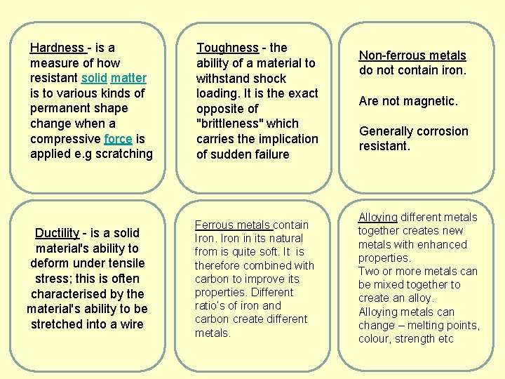 Hardness - is a measure of how resistant solid matter is to various kinds