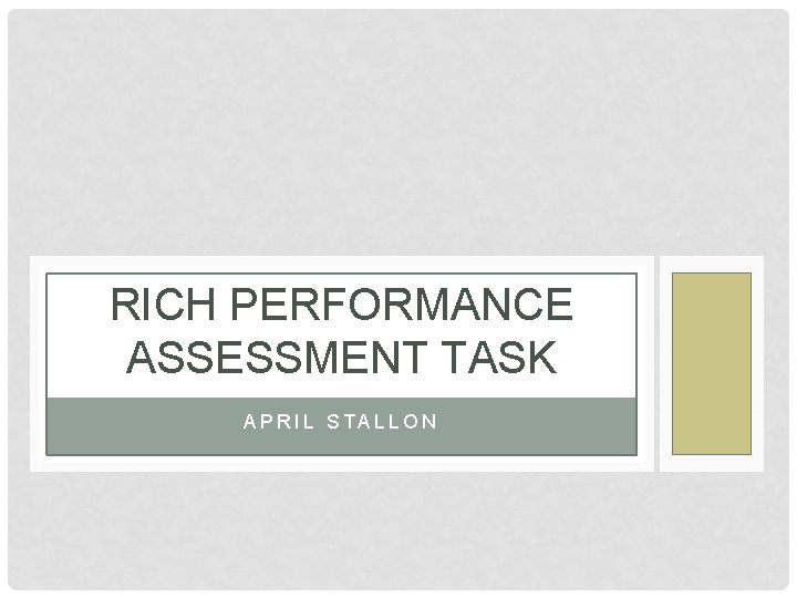 RICH PERFORMANCE ASSESSMENT TASK APRIL STALLON 