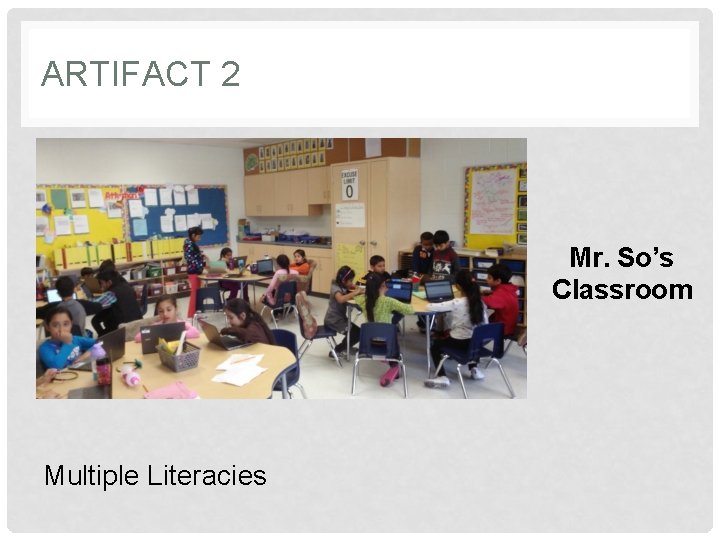 ARTIFACT 2 Mr. So’s Classroom Multiple Literacies 