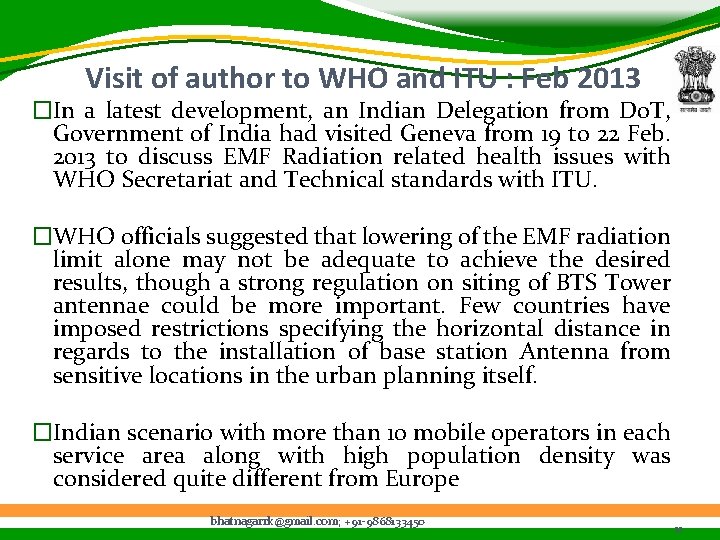 Visit of author to WHO and ITU : Feb 2013 �In a latest development,