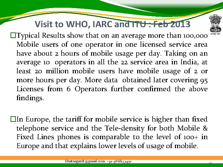 Visit to WHO, IARC and ITU : Feb 2013 �Typical Results show that on