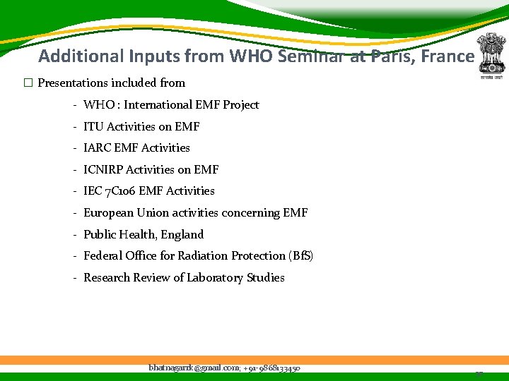 Additional Inputs from WHO Seminar at Paris, France � Presentations included from - WHO