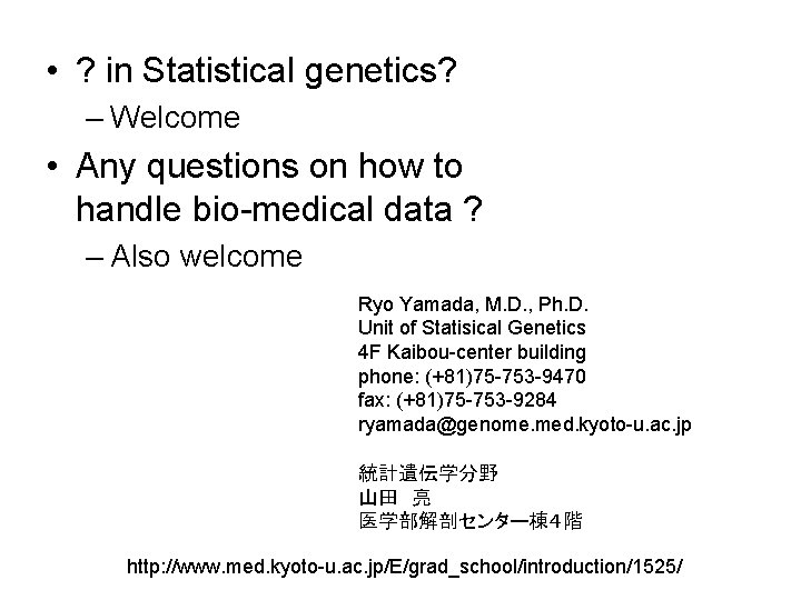  • ? in Statistical genetics? – Welcome • Any questions on how to