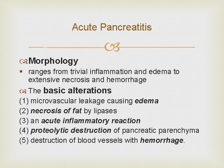 Acute Pancreatitis Morphology § ranges from trivial inflammation and edema to extensive necrosis and