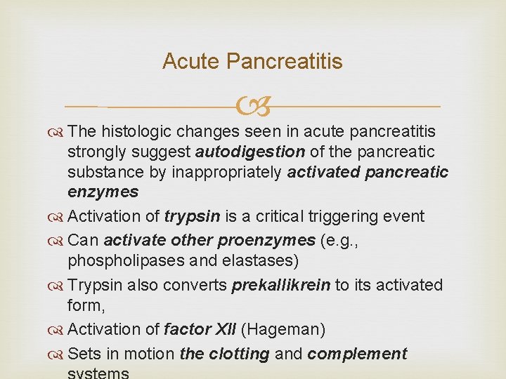 Acute Pancreatitis The histologic changes seen in acute pancreatitis strongly suggest autodigestion of the