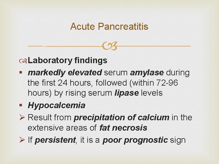 Acute Pancreatitis Laboratory findings § markedly elevated serum amylase during the first 24 hours,