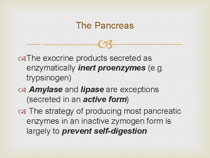 The Pancreas The exocrine products secreted as enzymatically inert proenzymes (e. g. trypsinogen) Amylase